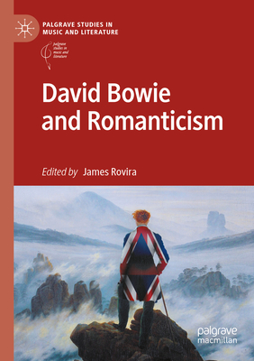 David Bowie and Romanticism - Rovira, James (Editor)