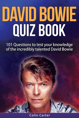 David Bowie Quiz Book: 101 Questions To Test Your Knowledge Of David Bowie - Cooper, Lloyd (Editor), and Carter, Colin