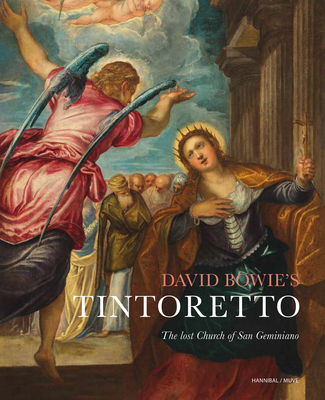 David Bowie's Tintoretto: The Lost Church Of San Geminiano - Currie, Christina, and Salomon, Xavier F., and Beneden, Ben van