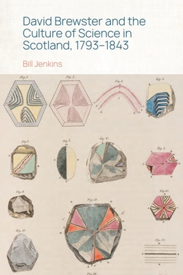 David Brewster and the Culture of Science in Scotland, 1793-1843 - Jenkins, Bill