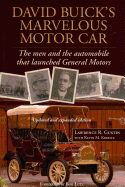 David Buick's Marvelous Motor Car: The Men and the Automobile That Launched General Motors (Updated 2013)