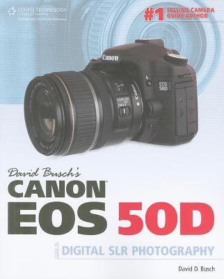 David Busch's Canon EOS 50D: Guide to Digital SLR Photography - Busch, David D