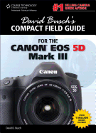 David Busch's Compact Field Guide for the Canon EOS 5d Mark III