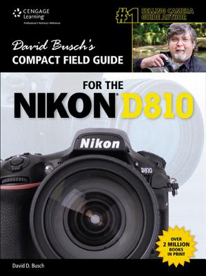 David Busch's Compact Field Guide for the Nikon D810 - Busch, David D