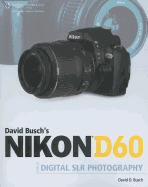 David Busch's Nikon D60 Guide to Digital Slr Photography