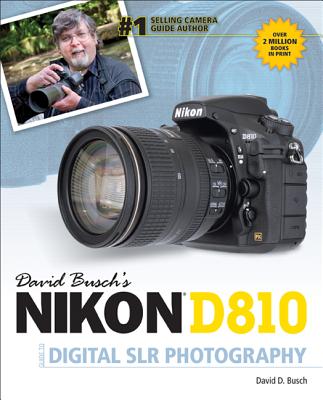 David Busch's Nikon D810 Guide to Digital Slr Photography - Busch, David D