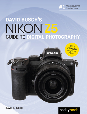 David Busch's Nikon Z5 Guide to Digital Photography - Busch, David D