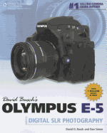 David Busch's Olympus E-5 Guide to Digital Slr Photography