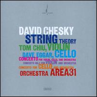 David Chesky: String Theory - Dave Eggar (cello); Tom Chiu (violin); Orchestra Area31