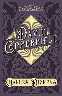 David Copperfield: With Appreciations and Criticisms By G. K. Chesterton - Dickens, Charles, and Chesterton, G K (Contributions by)