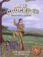 David Crockett Creating a Legend: Creating a Legend