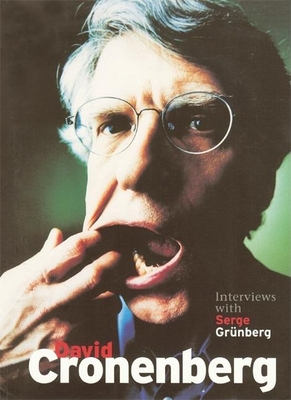 David Cronenberg: Interviews with Serge Grnberg - Grnberg, Serge