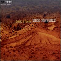 David Crumb: Red Desert - Corey Hamm (piano); Fritz Gearhart (violin); Jerome Simas (clarinet); Kathryn Lucktenberg (viola); Laura Zaerr (harp);...