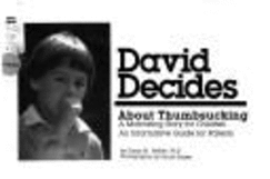 David Decides about Thumbsucking: A Motivating Story for Children & an Informative Guide for Parents
