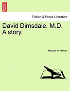 David Dimsdale, M.D. a Story.