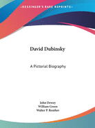 David Dubinsky: A Pictorial Biography