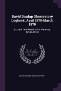 David Dunlap Observatory Logbook, April 1978-March 1979: 52, April 1978-March 1979, Plate nos. 42539-43302