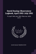 David Dunlap Observatory Logbook, April 1992-July 1992: 70, April 1992-July 1992, Plate Nos. 6220-8773