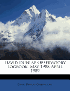 David Dunlap Observatory Logbook, May 1988-April 1989