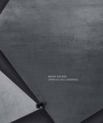 David Goldes: Unpredictable Drawings - Goldes, David, and Pys, Pavel S (Text by)