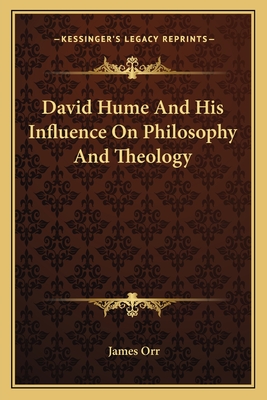 David Hume And His Influence On Philosophy And Theology - Orr, James