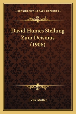 David Humes Stellung Zum Deismus (1906) - Muller, Felix