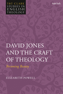 David Jones and the Craft of Theology: Becoming Beauty