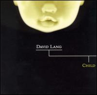 David Lang: Child - David Lang