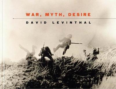 David Levinthal: War, Myth, Desire - Levinthal, David (Photographer), and Barnes, Bruce (Foreword by), and Hostetler, Lisa (Text by)
