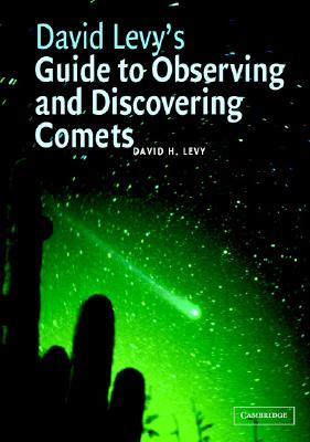 David Levy's Guide to Observing and Discovering Comets - Levy, David H