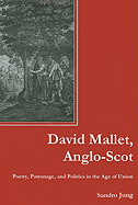 David Mallet, Anglo-Scot: Poetry, Patronage, and Politics in the Age of Union