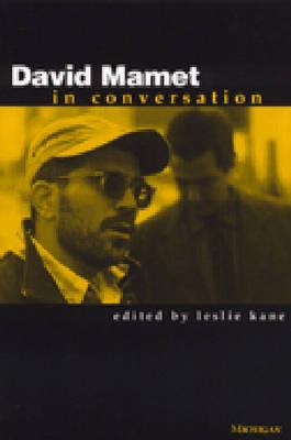 David Mamet in Conversation - Kane, Leslie (Editor)