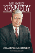 David Matthew Kennedy: Banker, Statesman, Churchman