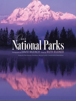 David Muench's National Parks - Muench, David, and Rudner, Ruth, and Kiernan, Tom (Foreword by)