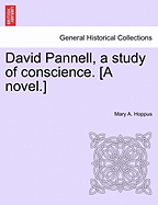 David Pannell, a Study of Conscience. [A Novel.]