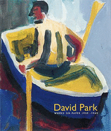 David Park: Works on Paper 1930-1960. May 8-June 28, 2008 - Lance (Essay) Esplund