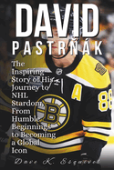 David Pastr k: The Inspiring Story of His Journey to NHL Stardom, From Humble Beginnings to Becoming a Global Icon