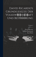 David Ricardo's Grundgesetze Der Volkswirthschaft Und Besteuerung; Volume 2