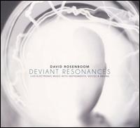 David Rosenboom: Deviant Resonances - David Rosenboom