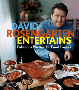 David Rosengarten Entertains: Fabulous Parties for Food Lovers - Rosengarten, David, and Bacon, Quentin (Photographer)