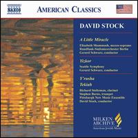 David Stock: A Little Miracle; Yizkor; Y'rusha; Tekiah - Elizabeth Shammash (mezzo-soprano); Pittsburgh New Music Ensemble; Stephen Burns (trumpet)