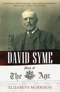 David Syme: Man of the Age