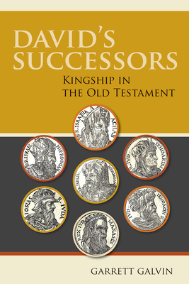 Davids Successors: Kingship in the Old Testament - Galvin, Garrett