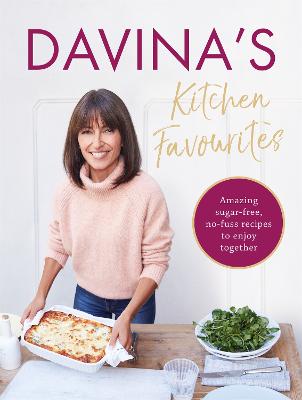 Davina's Kitchen Favourites: Amazing Sugar-Free, No-Fuss Recipes to Enjoy Together - McCall, Davina