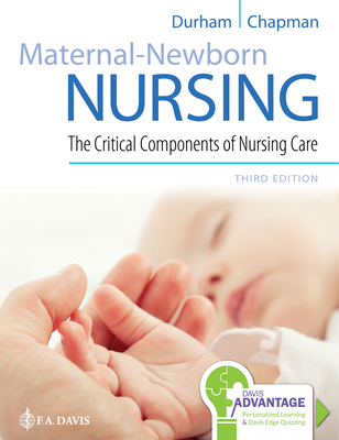 Davis Advantage for Maternal-Newborn Nursing: The Critical Components of Nursing Care - Durham, Roberta, and Chapman, Linda