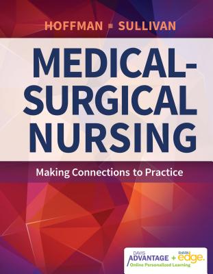 Davis Advantage for Medical-Surgical Nursing: Making Connections to Practice - Hoffman, Janice J, PhD, RN, and Sullivan, Nancy J, RN