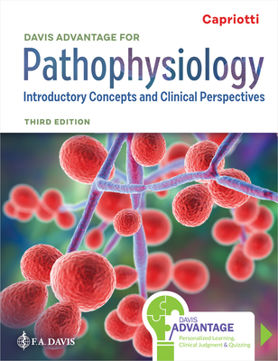 Davis Advantage for Pathophysiology: Introductory Concepts and Clinical Perspectives - Capriotti, Theresa