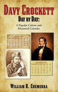 Davy Crockett Day by Day: A Popular Culture and Historical Calendar (Hardback)