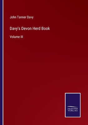 Davy's Devon Herd Book: Volume III - Davy, John Tanner