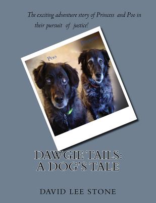 Dawgie Tails: A Dog's Tale - Stone, Frances L (Contributions by), and Stone, Annette L (Contributions by), and Stone, David Lee